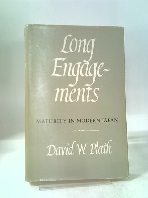 Long Engagements: Maturity in Modern Japan By David W. Plath