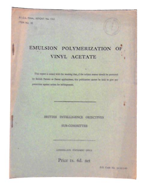 BIOS Final Report No 1161. Item No 22. Emulsion Polymerization of Vinyl Acetate By A. H Andersen (Reported By) Et Al