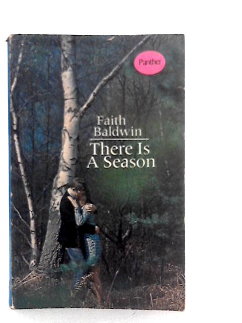 There Is A Season By Faith Baldwin