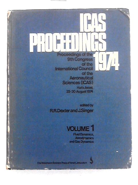 ICAS Proceedings 1974 Volume I By R.R.Dexter & J.Singer