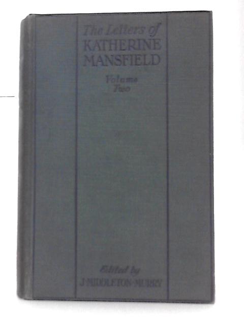 The Letters of Katherine Mansfield Volume 2 By J. Middleton Murry