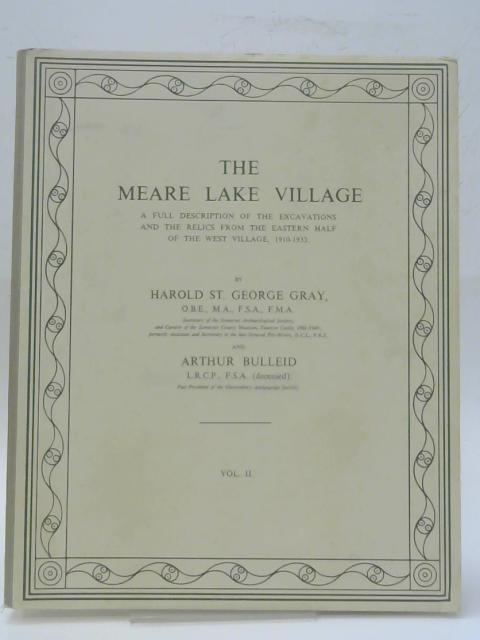 The Meare Lake Village - Vol II By Harold St. George Gray and Arthur Bulleid