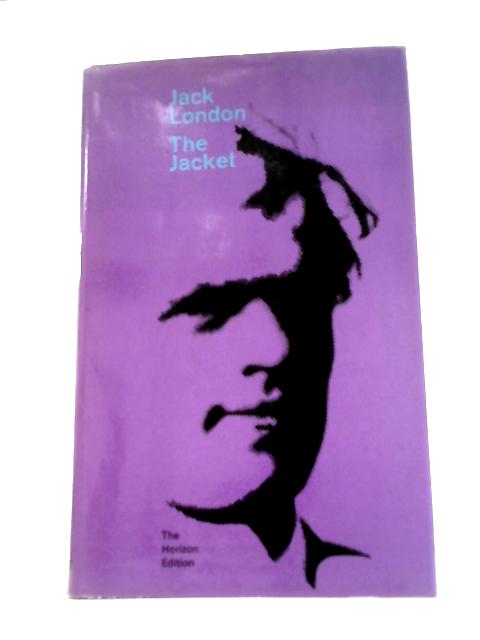 The Jacket (the Horizon Edition of the Works of Jack London) By Jack London