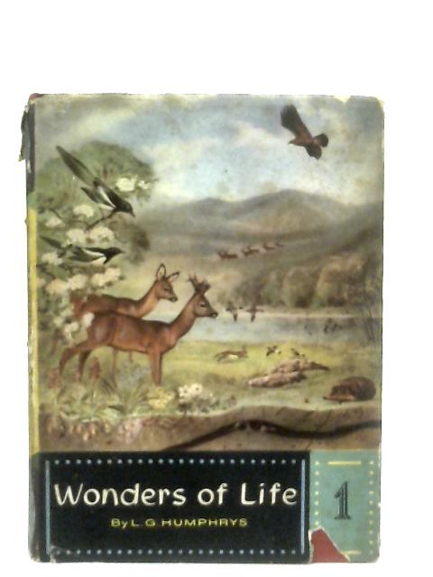 Wonders of Life: Book 1 By L. G. Humphrys