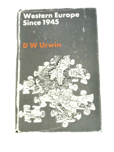 Western Europe Since 1945: a Short Political History By Derek W Urwin