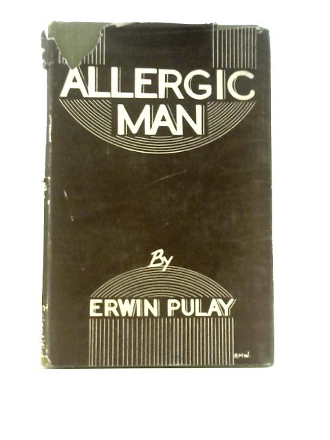 Allergic Man: Susceptibility and Hypersensitivity By Erwin Pulay