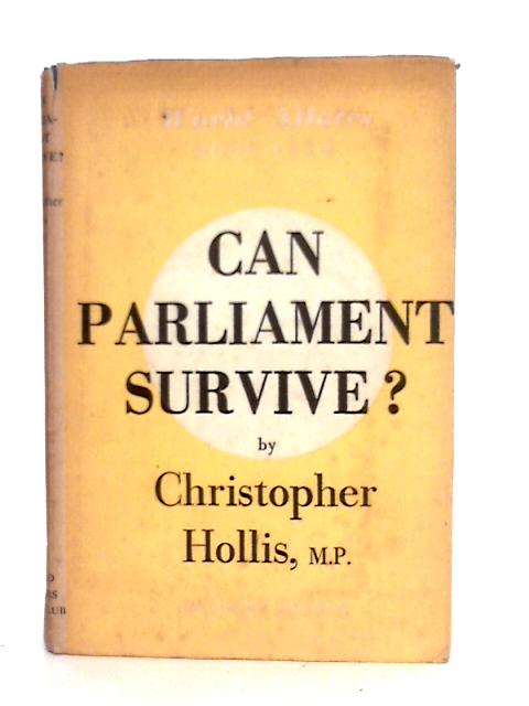 Can Parliament Survive? von Christopher Hollis