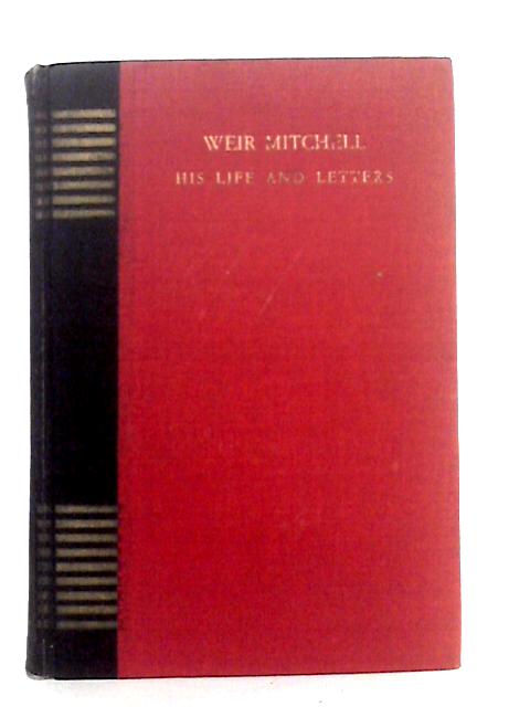 Weir Mitchell His Life & Letters By Anna Robeson Burr