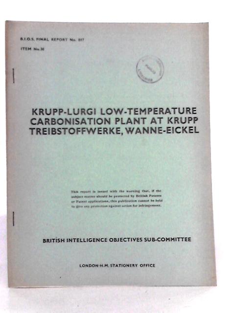 Krupp-Lurgi Low-Temperature Carbonisation Plant at Krupp Treibstoffwerke, Wanne-Eickel par H.F.Bondy & G.H.Fuidge