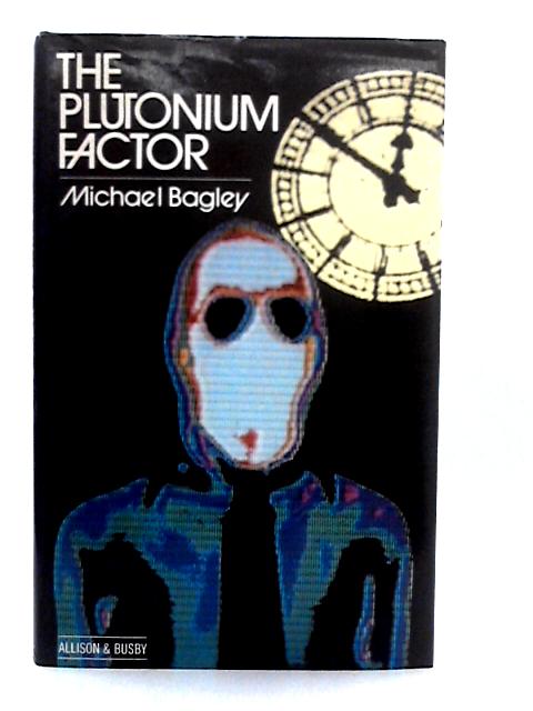 Plutonium Factor von Michael Bagley