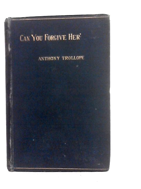 Can You Forgive Her? By Anthony Trollope