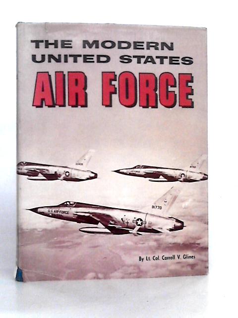 THE MODERN UNITED States Air Force (Carroll V. Glines - 1963) (ID:38399 ...