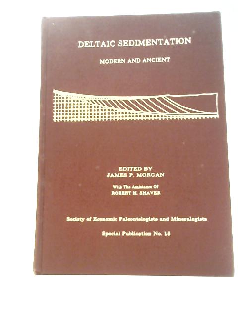 Special Publication No. 15: Deltaic Sedimentation Modern and Ancient By James P.Morgan & Robert H. Shaver (Eds.)