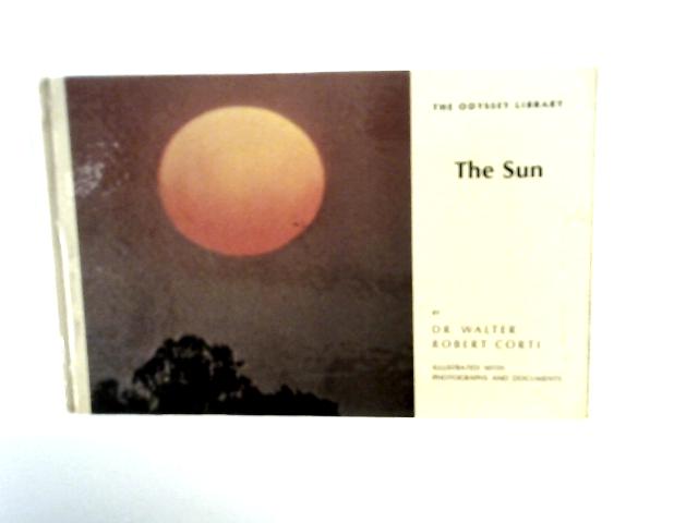 The Odyssey Library: The Sun By Dr. Walter Robert Corti