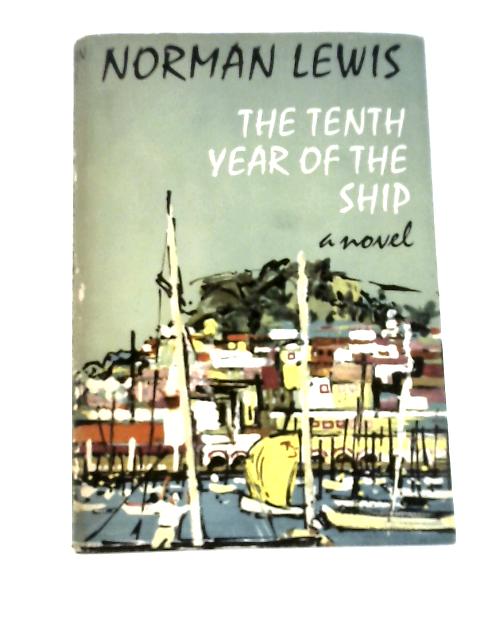 The Tenth Year of the Ship - a Novel von Lewis, Norman