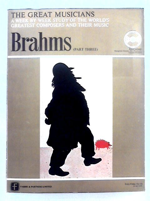 The Great Musicians; Brahms Part 3 - Includes 10" 33rpm Vinyl Record By Joan Chissell (ed.)