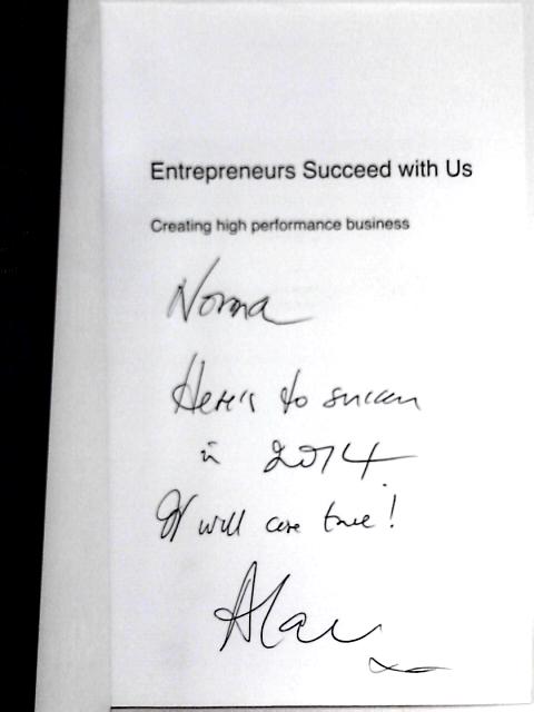 Entrepreneurs Succeed with Us; Creating High Performance Business By Alan Charlesworth