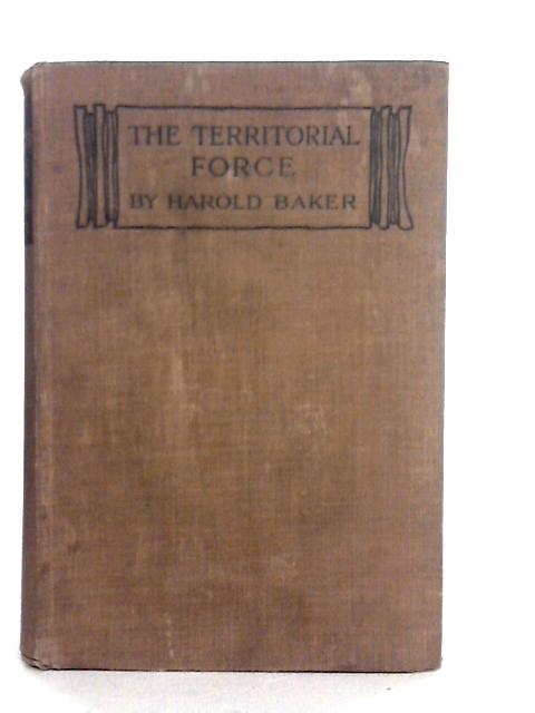 The Territorial Force By Harold Baker