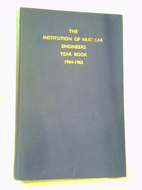 The Institution Of Nuclear Engineers Year Book 1964-65 von Various