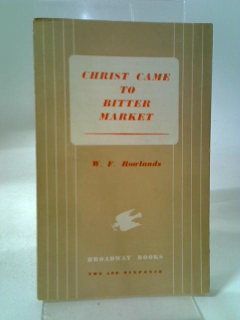 Christ Came to Bitter Market von W.F. Rowlands