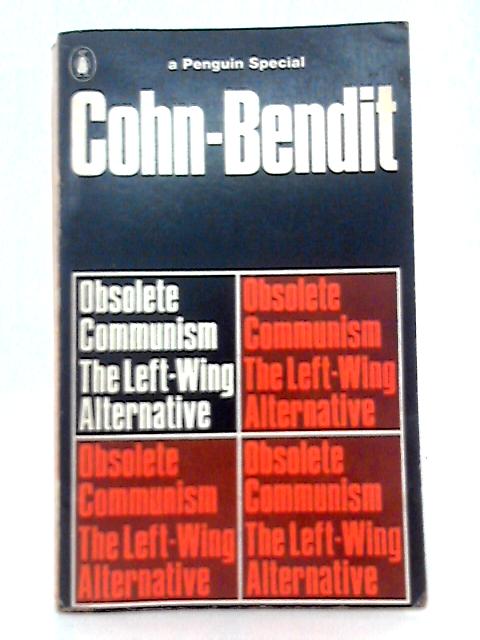 Obsolete Communism The Left-Wing Alternative By G.& D. Cohn-Bendit