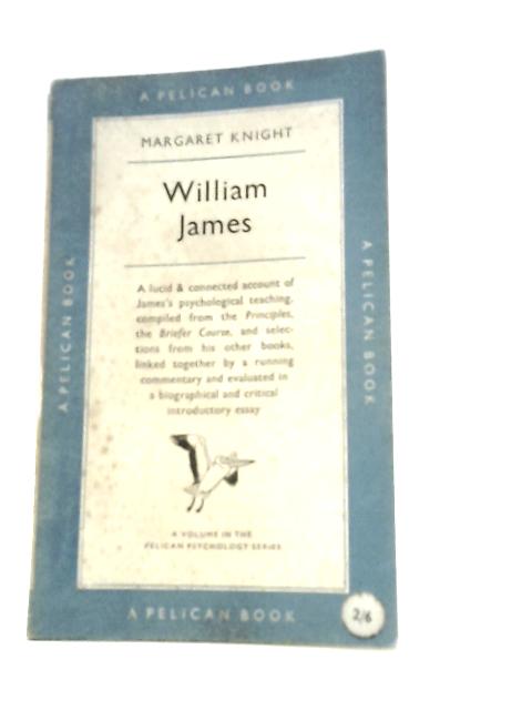 William James - A Selection From His Writings On Psychology By Margaret Knight (Ed.)