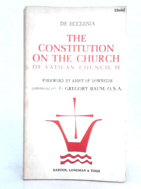 De Ecclesia; The Constitution on the Church By Gregory Baum