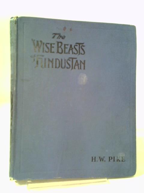 Wise Beasts of Hindustan By Harry W Pike