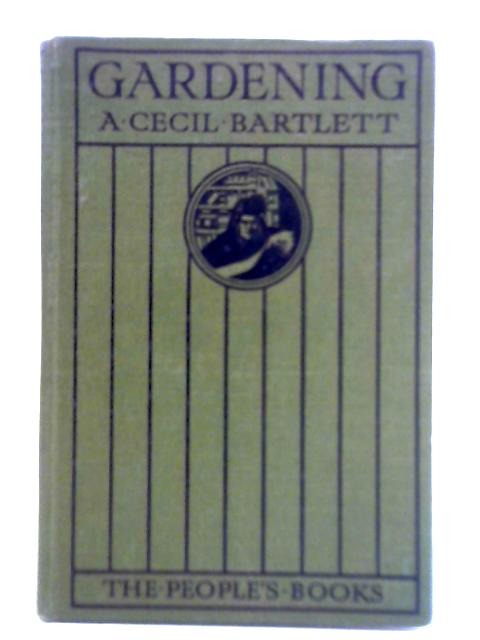 Gardening By A. Cecil Bartlett