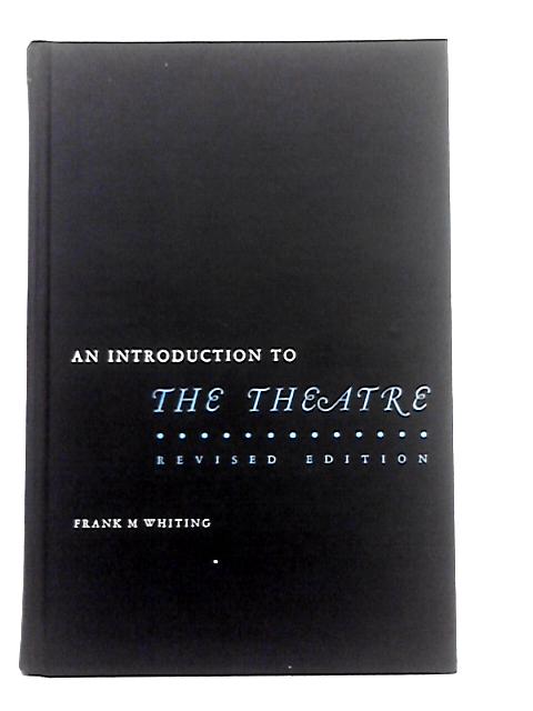 An Introduction to the Theatre von Frank M.Whiting