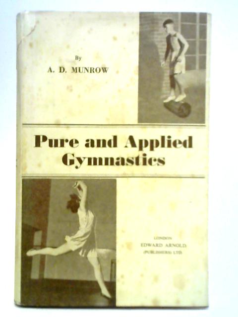 Pure and Applied Gymnastics von A. D. Munrow