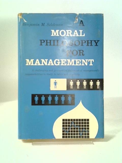 A Moral Philosophy For Management By Benjamin Morris Selekman