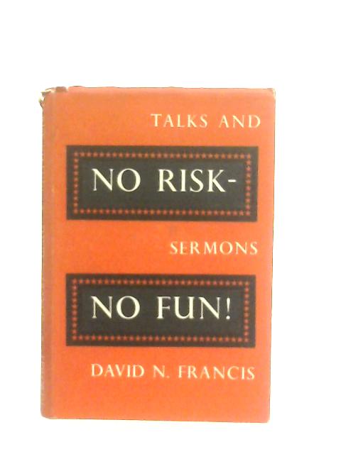 No Risk No Fun By David N. Francis