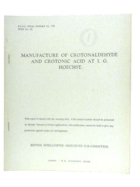 BIOS Final Report No. 758. Item No 22. Manufacture Of Crotonaldehyde And Crotonic Acid At I. G. Hoechst By Anon