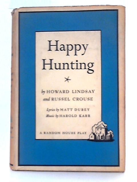Happy Hunting By Howard Lindsay and Russel Crouse