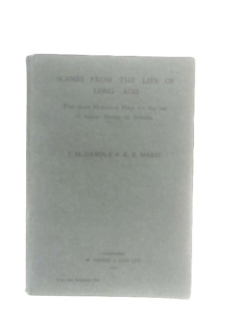 Scenes From The Life Of Long Ago By I. M. Gamble & K. E. Maris