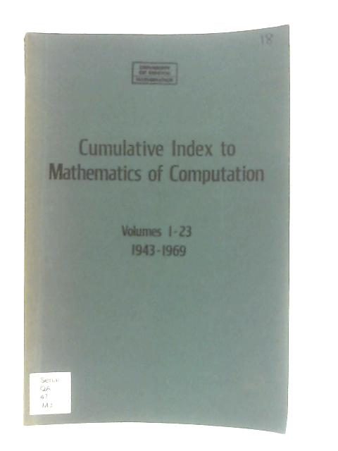 Cumulative Index to Mathematics of Computation Volumes 1-23 1943-1969 By Yudell L. Luke