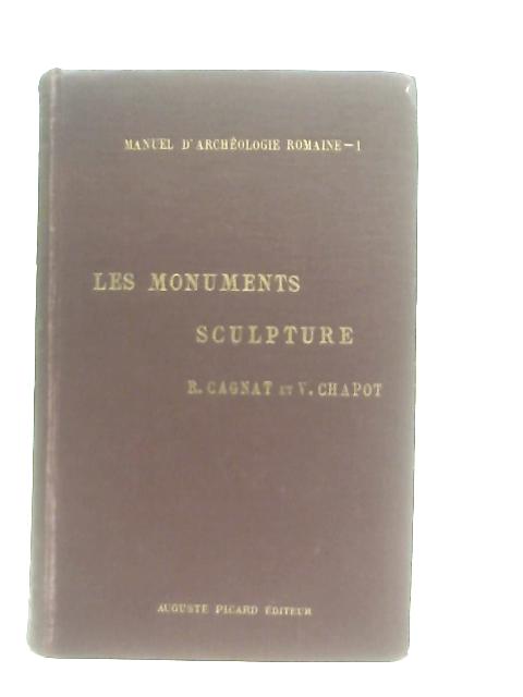 Manuel d'Archeologie Romaine. Tome Premier (I): Les Monuments. Decoration Des Monuments. Sculpture By R. Cagnat & V. Chapot