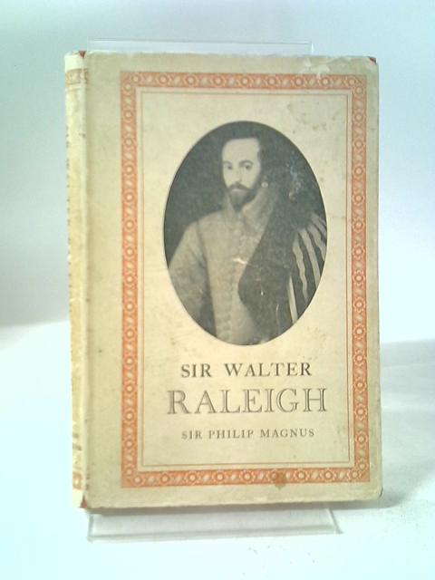 Sir Walter Raleigh By Sir Phillip Magnus