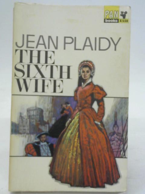 The Sixth Wife By Jean Plaidy