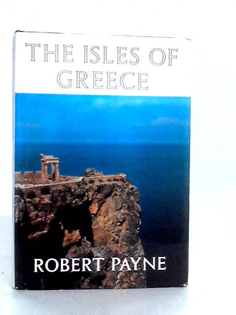 The Isles of Greece von Robert Payne