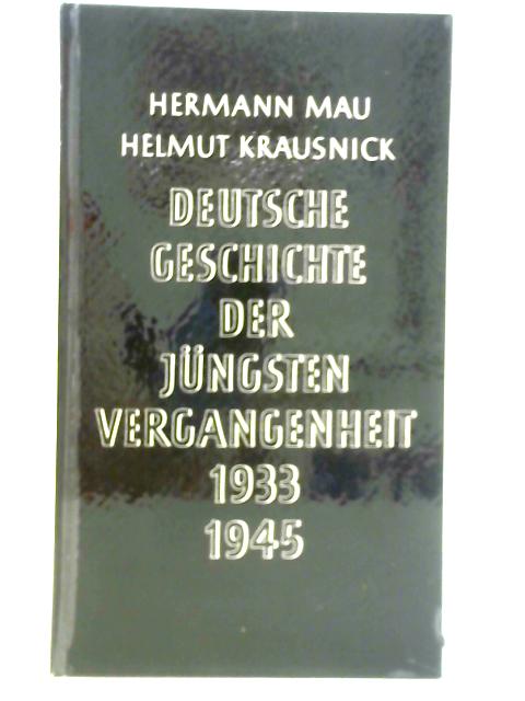 Deutsche Geschichte der Jüngsten Vergangenheit 1933–1945 By Hermann Mau