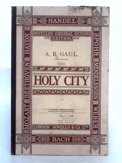 The Holy City, A Sacred Cantata By Alfred R. Gaul
