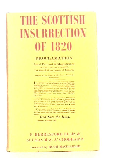 The Scottish Insurrection of 1820 By P.B.Ellis & S.Mac A' Ghobhainn