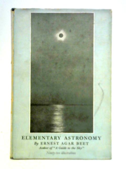 A Text Book of Elementary Astronomy By Ernest Agar Beet