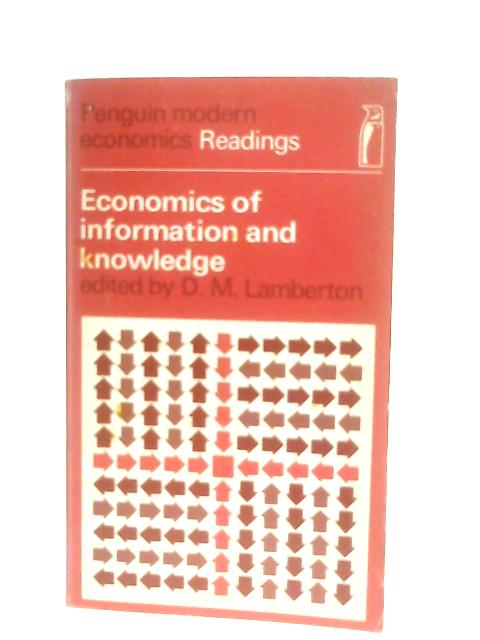 Economics of Information and Knowledge By D. M. Lamberton (Ed.)