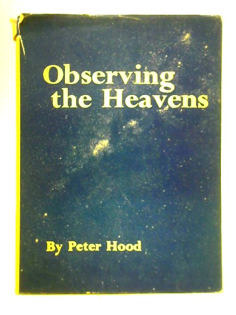 Observing the Heavens By Peter Hood