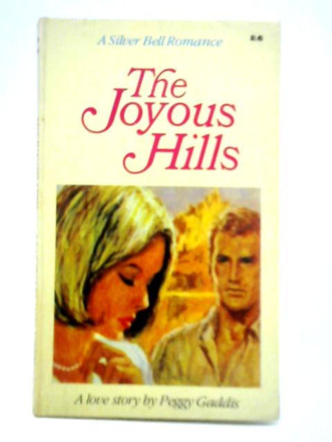 The Joyous Hills: A Love Story By Peggy Gaddis