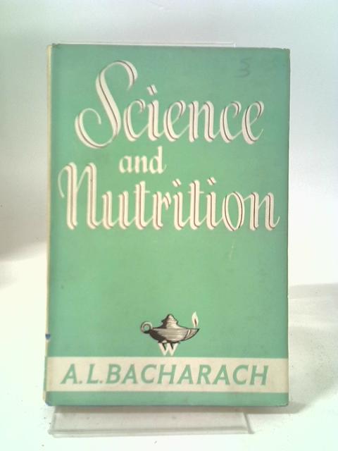 Science And Nutrition von A.L. Bacharach