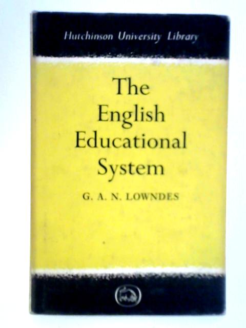 The English Educational System By G. A. N. Lowndes